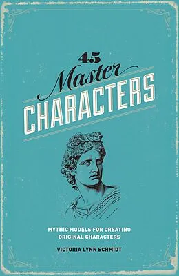 E-Book (epub) 45 Master Characters, Revised Edition von Victoria Lynn Schmidt