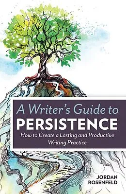 E-Book (epub) A Writer's Guide To Persistence von Jordan Rosenfeld