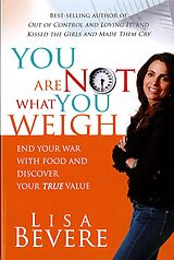 eBook (epub) You Are Not What You Weigh de Lisa Bevere