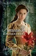 E-Book (epub) The Amaranth Enchantment von Julie Berry
