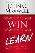 Kartonierter Einband Sometimes You Win--Sometimes You Learn von John C Maxwell