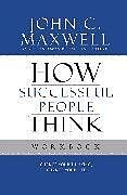 Couverture cartonnée How Successful People Think Workbook de John C. Maxwell