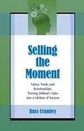 E-Book (pdf) Selling The Moment von Russ Crumley