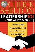 Kartonierter Einband Leadership 101 for White Men von Chuck Shelton