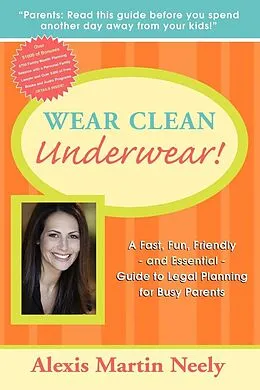 E-Book (epub) Wear Clean Underwear! von Alexis Martin Neely