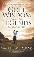 E-Book (epub) Golf Wisdom from the Legends von Matthew E. Adams