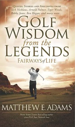 E-Book (epub) Golf Wisdom from the Legends von Matthew E. Adams