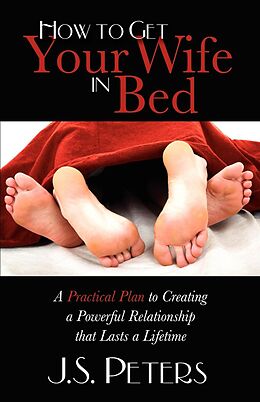 eBook (epub) How to Get Your Wife in Bed de J. S. Peters