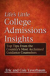 eBook (epub) Life's Little College Admissions Insights de Eric Yaverbaum, Cole Yaverbaum