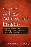 E-Book (epub) Life's Little College Admissions Insights von Eric Yaverbaum, Cole Yaverbaum