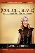 E-Book (epub) From Cubicle Slave to the Next Internet Millionaire von Jaime Luchuck