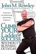 E-Book (epub) Climb Your Ladder of Success Without Running Out of Gas! von John M. Rowley