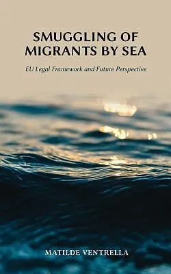 E-Book (epub) Smuggling of Migrants by Sea von Matilde Ventrella