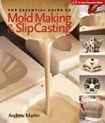 Fester Einband The Essential Guide to Mold Making & Slip Casting von Andrew Martin