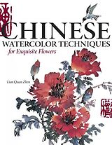 Livre Relié Chinese Watercolor Techniques For Exquisite Flowers de Lian Quan Zhen