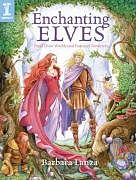 Kartonierter Einband Enchanting Elves von Barbara Lanza