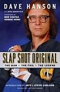 Kartonierter Einband Slap Shot Original: The Man, the Foil, and the Legend von Dave Hanson, Ross Bernstein
