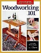 Kartonierter Einband Woodworking 101 von Joe Hurst-Wajszczuk, Aime Fraser, Matthew Teague
