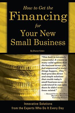 E-Book (epub) How to Get the Financing for Your New Small Business von Sharon Fullen