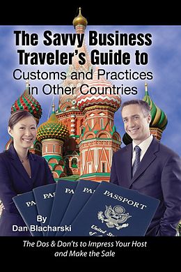 E-Book (epub) The Savvy Business Traveler's Guide to Customs and Practices in Other Countries von Dan Blacharski
