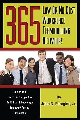 E-Book (epub) 365 Low or No Cost Workplace Teambuilding Activities von John Peragine