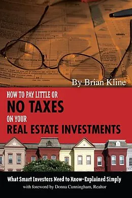E-Book (epub) How to Pay Little or No Taxes on Your Real Estate Investments von Brian Kline