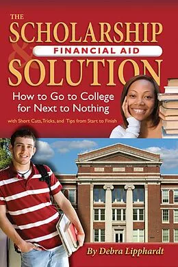 E-Book (epub) The Scholarship & Financial Aid Solution von Debra Lipphardt