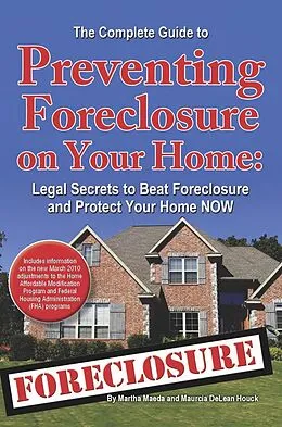E-Book (epub) The Complete Guide to Preventing Foreclosure on Your Home von Martha Maeda