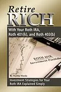 E-Book (epub) Retire Rich With Your Roth IRA, Roth 401(k), and Roth 403(b) Investment Strategies for Your Roth IRA Explained Simply von Martha Maeda