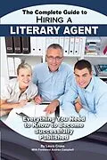 ePUB The Complete Guide to Hiring a Literary Agent Everything You Need to Know to Become Successfully Published von Laura Cross