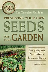 eBook (epub) The Complete Guide to Preserving Your Own Seeds for Your Garden de Katharine Murphy