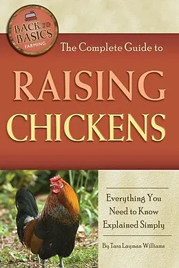 E-Book (epub) The Complete Guide to Raising Chickens von Tara Layman-Williams