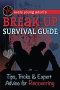 E-Book (epub) Every Young Adult's Breakup Survival Guide Tips, Tricks & Expert Advice for Recovering von Atlantic Publishing Group Inc