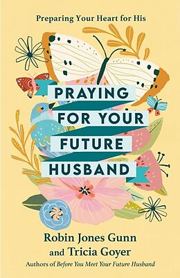 Couverture cartonnée Praying for Your Future Husband de Robin Jones Gunn, Tricia Goyer