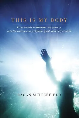 E-Book (epub) This Is My Body von Ragan Sutterfield