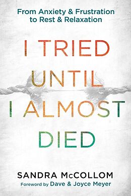 Couverture cartonnée I Tried Until I Almost Died de Sandra McCollom, Dave Meyer, Joyce Meyer