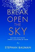 E-Book (epub) Break Open the Sky von Stephan Bauman