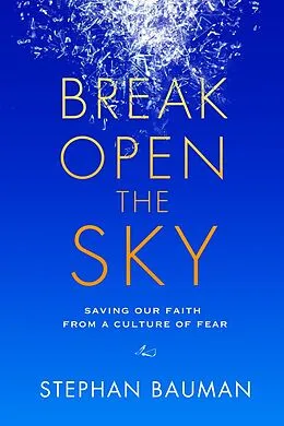 E-Book (epub) Break Open the Sky von Stephan Bauman