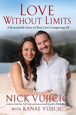 Kartonierter Einband Love Without Limits von Nick Vujicic, Kanae Vujicic