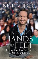 Couverture cartonnée Be the Hands and Feet de Nick Vujicic