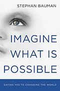 E-Book (epub) Imagine What Is Possible von Stephan Bauman