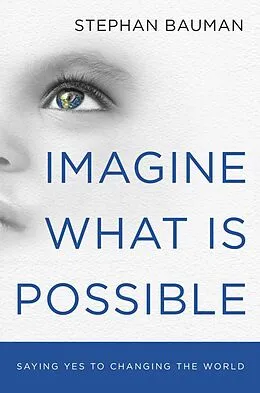 E-Book (epub) Imagine What Is Possible von Stephan Bauman