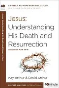E-Book (epub) Jesus: Understanding His Death and Resurrection von Kay Arthur, David Arthur