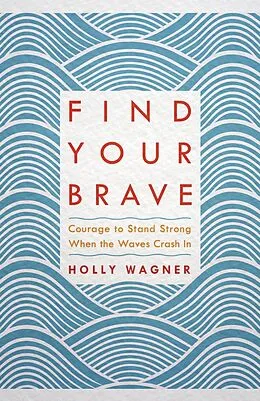 E-Book (epub) Find Your Brave von Holly Wagner