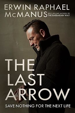 eBook (epub) The Last Arrow de Erwin Raphael McManus