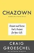 Fester Einband Chazown, Revised and Updated Edition von Craig Groeschel