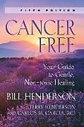 Kartonierter Einband Cancer-Free von Bill Henderson, Terry P. Henderson, Carlos M. Garci a