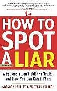 Kartonierter Einband How to Spot a Liar, Revised Edition von Gregory Hartley, Maryann Karinch
