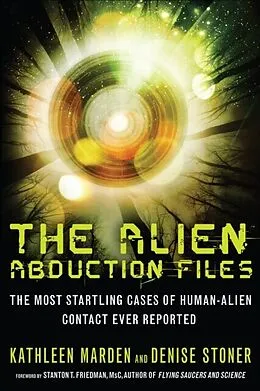E-Book (epub) The Alien Abduction Files von Kathleen Marden, Denise Stoner