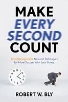 E-Book (epub) Make Every Second Count von Robert W. Bly